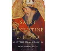 Saint Augustine of Hippo: An Intellectual Biography