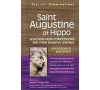Saint Augustine of Hippo: Selections from Confessions and Other Essential Writings-Annotated & Explained (SkyLight Illuminations)