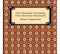 Saint Augustine On Christian Teaching (On Christian Doctrine) Paperback Book Saint Augustine Multicolor
