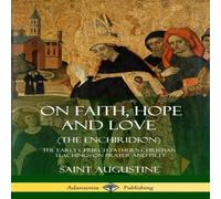 Saint Augustine On Faith, Hope & Love (The Enchiridion): The Early Church Saint Augustine Multicolor