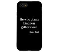 Saint Basil Quote He Who Plants Kindness Gathers Love Case for iPhone SE (2020) / 7/8