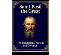 SAINT BASIL THE GREAT: Heart of Mystical Theology