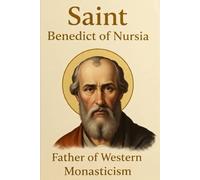SAINT BENEDICT OF NURSIA: Th Father Western Monasticism