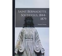 Saint Bernadette Soubrious, 1844-1879