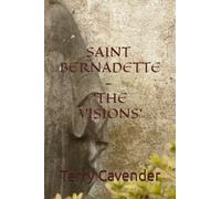 SAINT BERNADETTE - 'THE VISIONS'