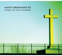 Saint Bernadette - Word to the Lourdes