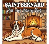 Saint Bernard Coloring Book: Cute & Cozy Saint Bernards for Kids and Adults