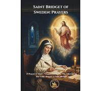Saint Bridget of Sweden Prayers: 15 Prayers (1 Year) • 7 Prayers (12 Years) The 7 Sorrows of Our Lady-Prayers to Saint Michael (The Church Militant Library)