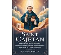 SAINT CAJETAN: Prayers and Reflections for Financial Breakthrough, Employment, and Trust in God’s Provision