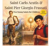 Saint Carlo Acutis & Saint Pier Giorgio Frassati: Two Young Saints for Children (Catholic Saints)