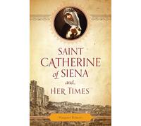 Saint Catherine of Siena and Her Times