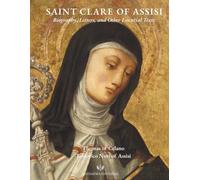 SAINT CLARE OF ASSISI: Biography, Letters, and Other Essential Texts