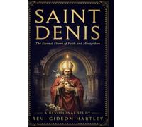 SAINT DENIS: The Eternal Flame of Faith and Martyrdom
