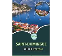SAINT-DOMINGUE GUIDE DE VOYAGE 2026: Explorez le cœur colonial, la culture dynamique, la cuisine, les informations locales et la riche histoire de la capitale dominicaine