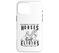 Saint Eligius Patron of Horses Blacksmiths and Farriers Case for iPhone 16 Pro Max