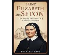 Saint Elizabeth Ann senton: Life, legacy and the rise of Catholic education