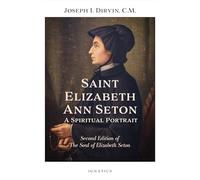 Saint Elizabeth Ann Seton: A Spiritual Portrait: Second Edition of the Soul of Elizabeth Seton