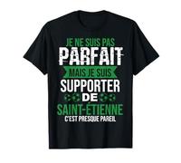 Saint Etienne Football Supporter Gift Stéphanois Humour T-Shirt