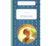 Saint Étienne, le carnet de mon saint patron, 6-10 ANS: Raconte-moi mon prénom