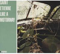 Saint Etienne - Like a Motorway