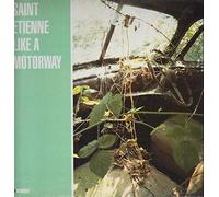 Saint Etienne - ST ETIENNE / LIKE A MOTORWAY
