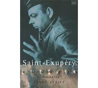 Saint-Exupery: A Biography
