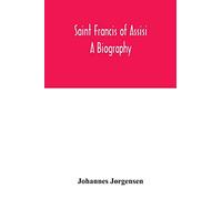 Saint Francis of Assisi: a biography
