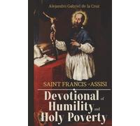 Saint Francis of Assisi: Devotional of Humility and Holy Poverty