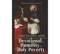 Saint Francis of Assisi: Devotional of Humility and Holy Poverty