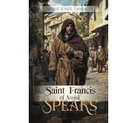 Saint Francis of Assisi Speaks - Book 2: 5 (The Saint Stigmatists Speak)