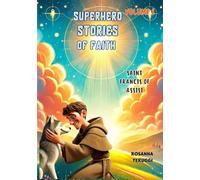Saint Francis of Assisi: Superhero Stories of Faith Volume 2