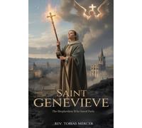 SAINT GENEVIEVE: The Shepherdess Who Saved Paris