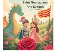 Saint George and the Dragon: A story from Catalonia