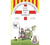 Saint George and The Mosquito --- Sant Jordi i El Mosquit: A Story in English --- Un Conte en Catal´´a