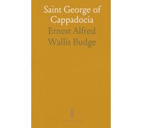 Saint George of Cappadocia: The martyrdom, miracles, and encomium from the Memphitic Coptic manuscripts with an English edition
