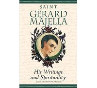 Saint Gerard Majella: His Writings and Spirituality