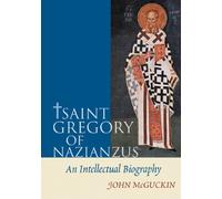 Saint Gregory of Nazianzus ^hardcov: An Intellectual Biography
