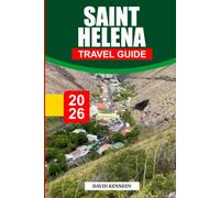 SAINT HELENA TRAVEL GUIDE 2026: Discover Hidden Gems, Historic Landmarks, Travel Tips, and Unforgettable Vacation Experiences