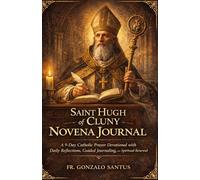 Saint Hugh of Cluny Novena Journal: A 9-Day Catholic Prayer Devotional with Daily Reflections, Guided Journaling, and Spiritual Renewal