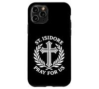 Saint Isidore Pray For Us Catholic Faith Devotional Case for iPhone 11 Pro