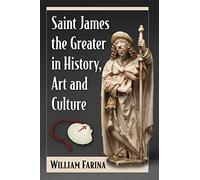 Saint James the Greater in History, Art and Culture