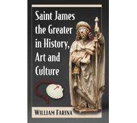 Saint James the Greater in History, Art and Culture