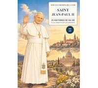 SAINT JEAN-PAUL II: Karol Wojtyła : de l'enfant de Wadowice au pape - 25 histoires à colorier pour les enfants