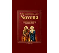 Saint Joachim and Anne Novena: A Catholic Prayer Journey with Personal Devotion Pages for the Grandparents of Jesus