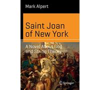 Saint Joan of New York: A Novel About God and String Theory (Science and Fiction)