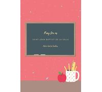 Saint John Baptist de La Salle Pray for us, Patron Saint of Teachers: Catholic Saint Journal, Catholic Teacher Appreciation