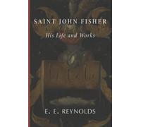 Saint John Fisher: His Life and Works