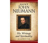 Saint John Neumann: His Writings and Spirituality
