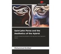 Saint John Perse and the Aesthetics of the Hybrid: Literary compartmentalization kills inspiration and fragments history