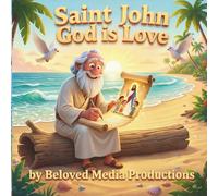 Saint John the beloved: God is love (Saints Stories)